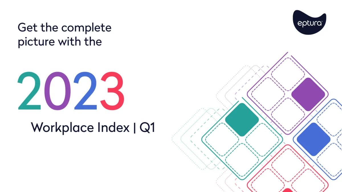 Eptura’s Q1 Workplace Index Report Reveals a Wave of Workspace Returns