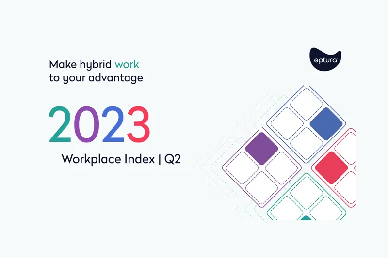 Top trends and takeaways from Eptura’s Q2 Workplace Index report
