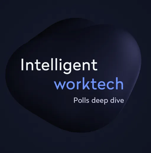 Poll results: What you told us about intelligent worktech