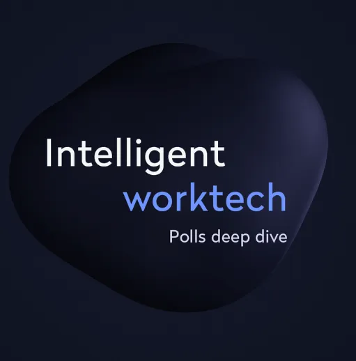 Poll results: What you told us about intelligent worktech in 2025